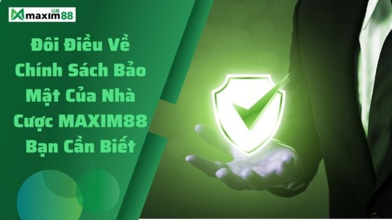 Chính sách bảo mật MAXIM88